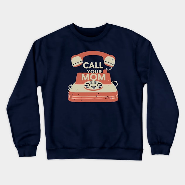 Call Your Mom Vintage Art Crewneck Sweatshirt by Trendsdk